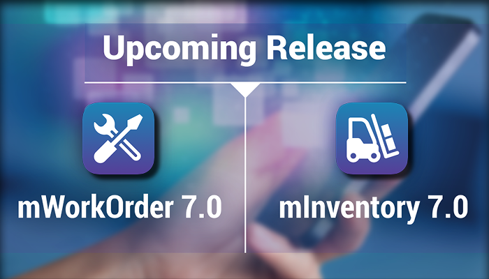 Coming in November - mWorkOrder 7.0 & mInventory 7.0