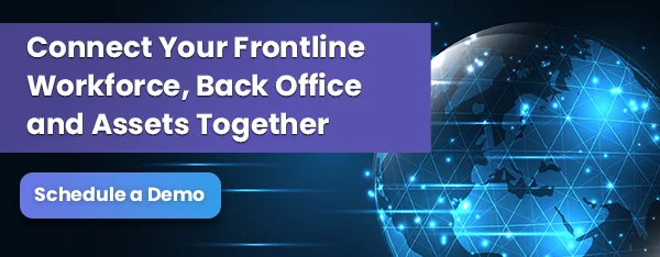Connect Your Frontline Workforce,Back Office and Assets Together